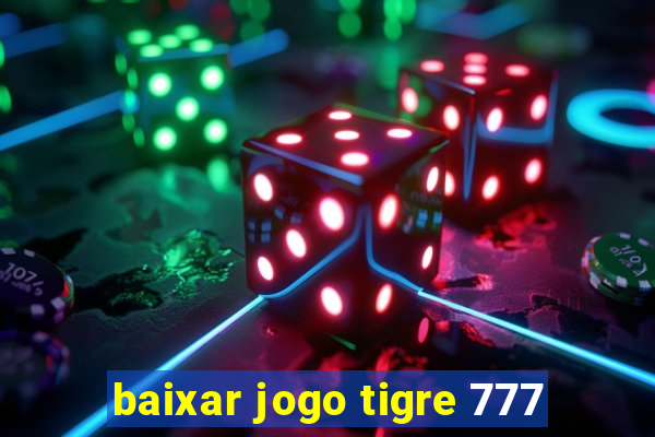 baixar jogo tigre 777